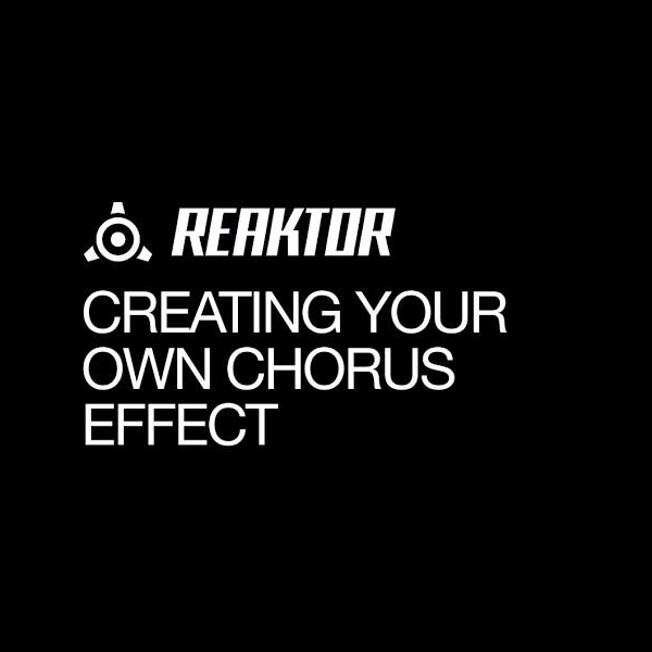 Building a Chorus Effect in Reaktor ADSR