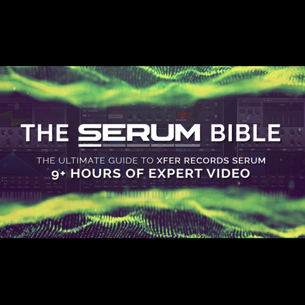 The Serum Bible - The ultimate guide to Xfer Records SERUM