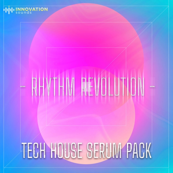 Rhythm Revolution - Tech House Serum Pack - Innovation Sounds - Serum ...