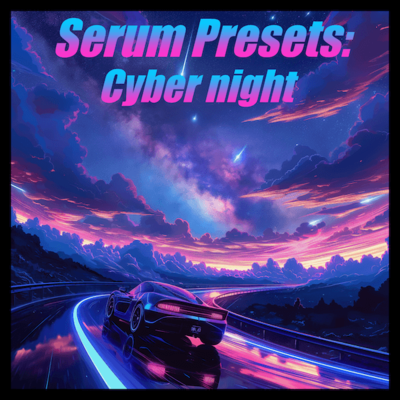 Serum Presets - Cyber Night Vol.1