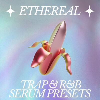 Ethereal - Trap & R&B Serum Presets