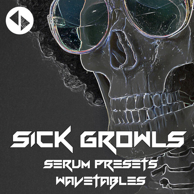 Sick Growls - Presets & Wavetables