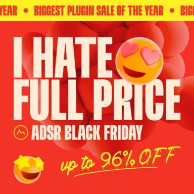 I HATE FULL PRICE!!! ADSR Black Friday Is On